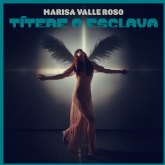Marisa Valle Roso prezintă „Títere o esclava” următorul single din noua sa lucrare